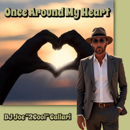 Once Around My Heart by DJ Joe “2Cool” Callari